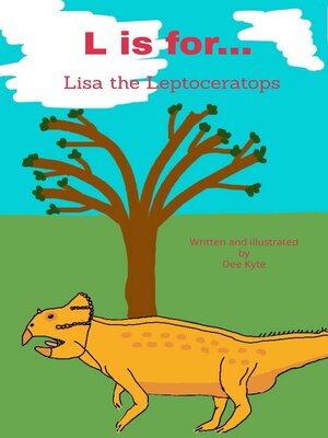 cover image of L is for... Lisa the Leptoceratops